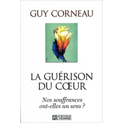 La Guérison du coeur De Guy Corneau